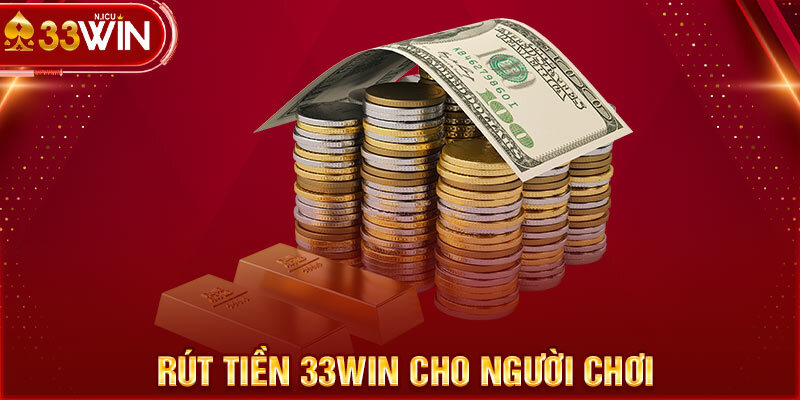 Chi tiết các bước rút tiền tại 33win